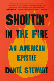 Shoutin' in the Fire (An American Epistle) by Danté Stewart, 9780593239629