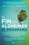 El fin del alzheimer. El programa / The End of Alzheimer's Program: The First Protocol to Enhance Cognition and Reverse Decline at Any Age by Dale Bredesen, 9786073800358