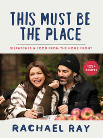 This Must Be the Place (Dispatches & Food from the Home Front) by Rachael Ray, 9780593357217