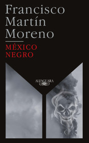 México Negro (Ed. 35 aniversario) / Black Mexico. 35th Anniversary Edition (Spanish Edition) by Francisco Martin Moreno, 9786073199780