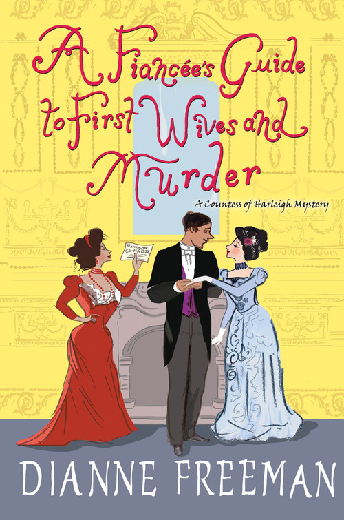 A Fiancée's Guide to First Wives and Murder by Dianne Freeman, 9781496731609