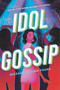 Idol Gossip by Alexandra Leigh Young, 9781536213645