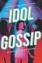 Idol Gossip by Alexandra Leigh Young, 9781536213645