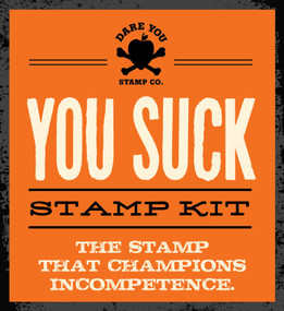 You Suck Stamp Kit (The stamp that champions incompetence) by Dare You Stamp Co., 9781604334449