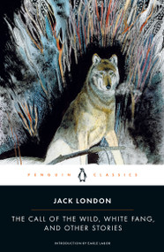 The Call of the Wild, White Fang, and Other Stories by Jack London, Earle Labor, Kenneth K. Brandt, Kenneth K. Brandt, 9780140186512
