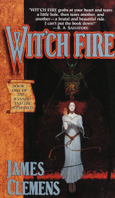 Wit'ch Fire (Book One of THE BANNED AND THE BANISHED) by James Clemens, 9780345417060