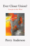Ever Closer Union? (Europe in the West) by Perry Anderson, 9781839764417