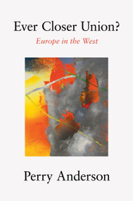 Ever Closer Union? (Europe in the West) by Perry Anderson, 9781839764417