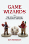 Game Wizards (The Epic Battle for Dungeons & Dragons) by Jon Peterson, 9780262542951