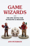 Game Wizards (The Epic Battle for Dungeons & Dragons) by Jon Peterson, 9780262542951
