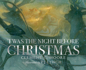 'Twas the Night Before Christmas - 9781536222852 by Clement C. Moore, P.J. Lynch, 9781536222852