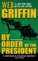 By Order of the President by W.E.B. Griffin, 9780515139778