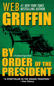 By Order of the President by W.E.B. Griffin, 9780515139778