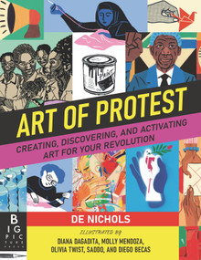 Art of Protest (Creating, Discovering, and Activating Art for Your Revolution) by De Nichols, Various, 9781536223255