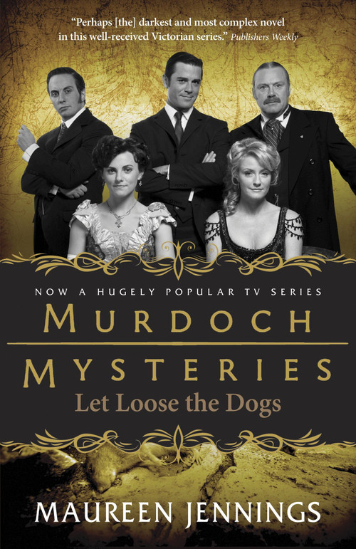 Let Loose the Dogs by Maureen Jennings, 9780771046766