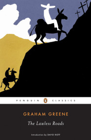 The Lawless Roads by Graham Greene, David Rieff, 9780143039730