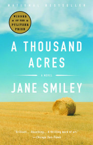 A Thousand Acres (Pulitzer Prize Winner) (A Novel) by Jane Smiley, 9781400033836