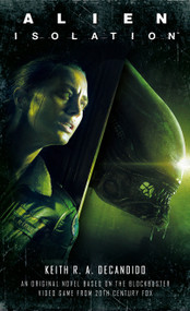 Alien: Isolation by Keith R.A. DeCandido, 9781789093070