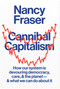 Cannibal Capitalism (How our System is Devouring Democracy, Care, and the Planetand What We Can Do About It) by Nancy Fraser, 9781839761232