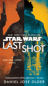 Last Shot (Star Wars) (A Han and Lando Novel) by Daniel José Older, 9780525622147