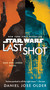 Last Shot (Star Wars) (A Han and Lando Novel) by Daniel José Older, 9780525622147