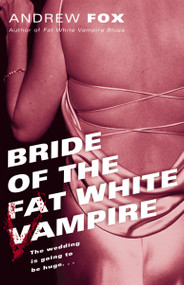 Bride of the Fat White Vampire (A Novel) by Andrew Fox, 9780345464088