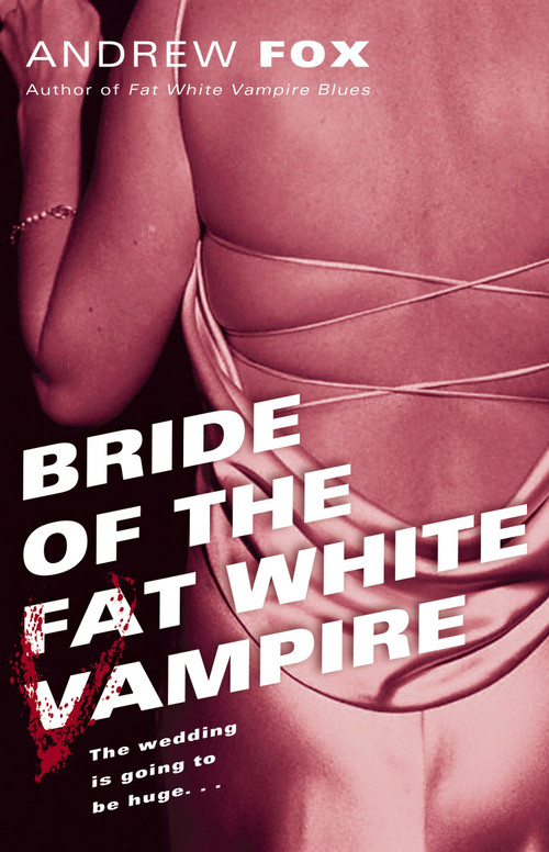 Bride of the Fat White Vampire (A Novel) by Andrew Fox, 9780345464088