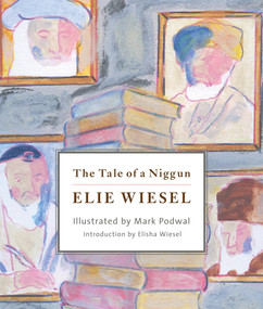 The Tale of a Niggun by Elie Wiesel, Mark Podwal, Elisha Wiesel, 9780805243635