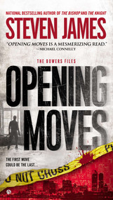 Opening Moves (The Bowers Files) by Steven James, 9780451237767