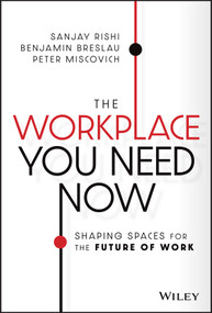 The Workplace You Need Now (Shaping Spaces for the Future of Work) by Sanjay Rishi, Benjamin Breslau, Peter Miscovich, 9781119814801