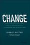 Change (How Organizations Achieve Hard-to-Imagine Results in Uncertain and Volatile Times) by John P. Kotter, Vanessa Akhtar, Gaurav Gupta, 9781119815846
