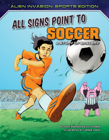All Signs Point to Soccer: A Story of Bravery by Josh Anderson, Gil Conrad, Turner Lange, 9781534187894
