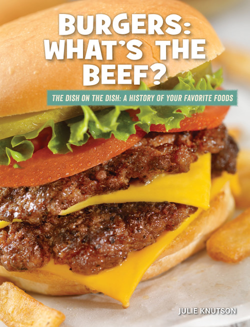 Burgers: What's the Beef? by Julie Knutson, 9781534188693
