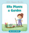 Ella Plants a Garden by Cecilia Minden, Megan Higgins, 9781534188082