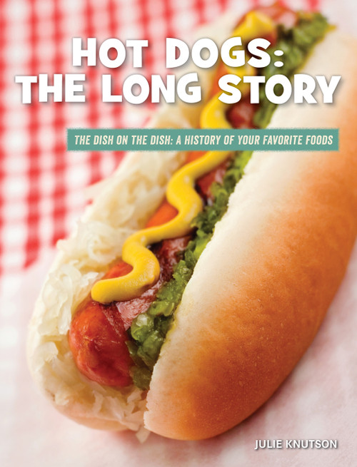 Hot Dogs: The Long Story by Julie Knutson, 9781534188709