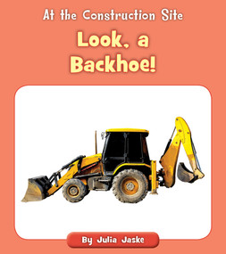 Look, a Backhoe! by Julia Jaske, 9781534188228