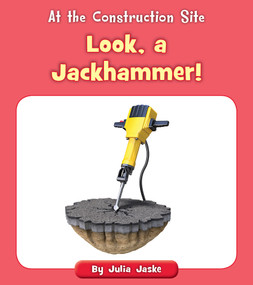 Look, a Jackhammer! by Julia Jaske, 9781534188235