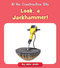 Look, a Jackhammer! by Julia Jaske, 9781534188235