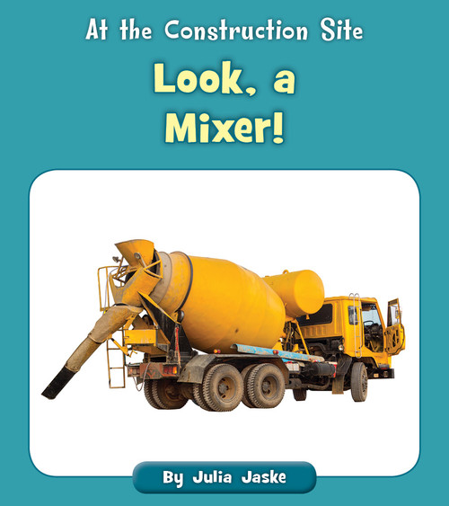 Look, a Mixer! by Julia Jaske, 9781534188204