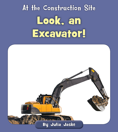 Look, an Excavator! by Julia Jaske, 9781534188174
