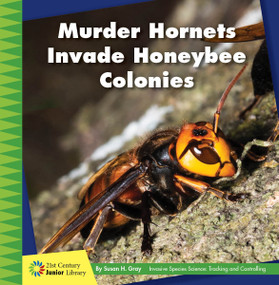 Murder Hornets Invade Honeybee Colonies by Susan H. Gray, 9781534188402