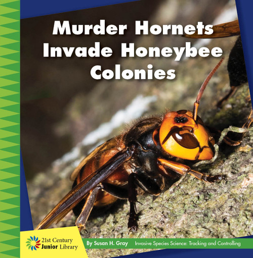 Murder Hornets Invade Honeybee Colonies by Susan H. Gray, 9781534188402