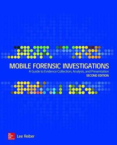Mobile Forensic Investigations: A Guide to Evidence Collection, Analysis, and Presentation, Second Edition by Lee Reiber, 9781260135091