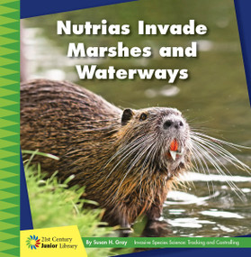Nutrias Invade Marshes and Waterways - 9781534187016 by Susan H. Gray, 9781534187016