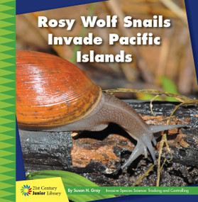 Rosy Wolf Snails Invade Pacific Islands by Susan H. Gray, 9781534187061