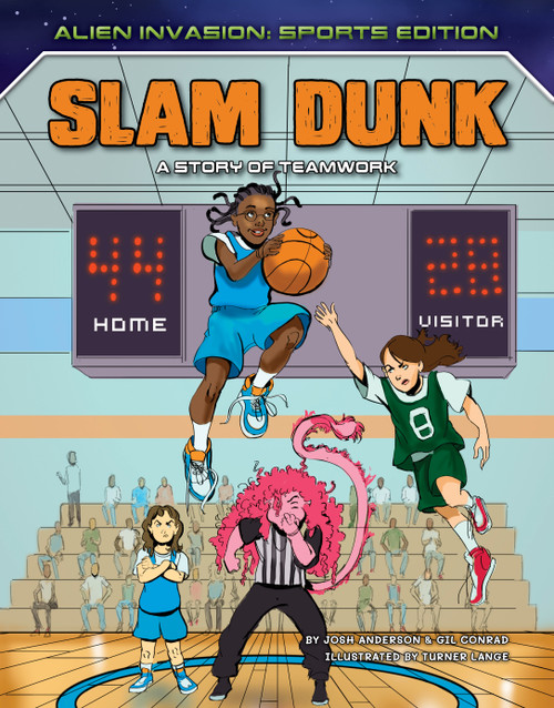 Slam Dunk: A Story of Teamwork by Josh Anderson, Gil Conrad, Turner Lange, 9781534187948