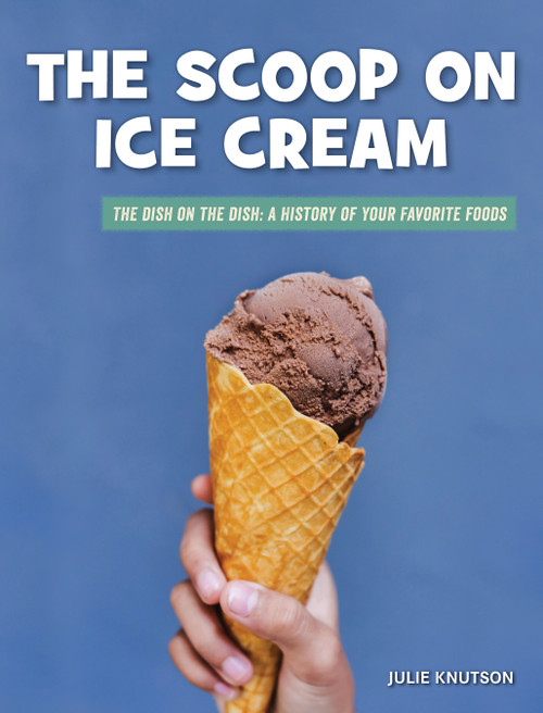 The Scoop on Ice Cream by Julie Knutson, 9781534188754