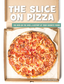 The Slice on Pizza by Julie Knutson, 9781534187344