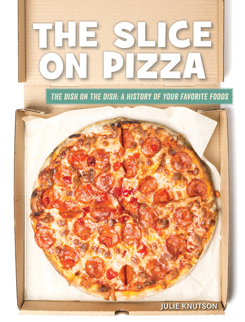 The Slice on Pizza by Julie Knutson, 9781534187344