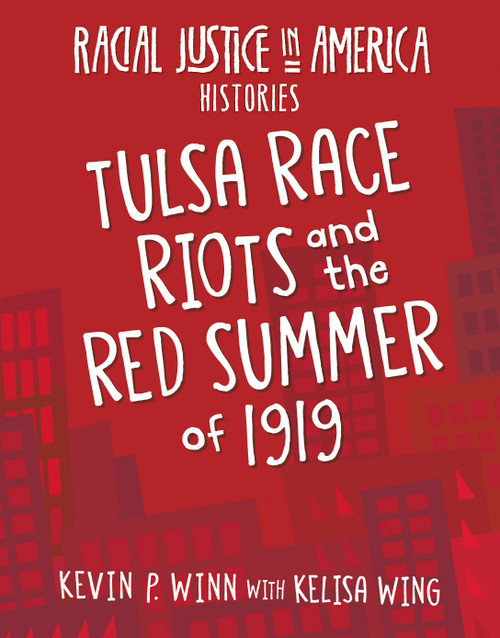 Tulsa Race Riots and the Red Summer of 1919 by Kevin P. Winn, Kelisa Wing, 9781534187443